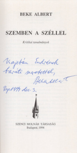 Beke ALbert - Szemben a sz�llel - Kritikai tanulm�nyok - Dedik�lt