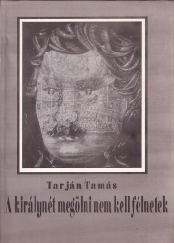 Tarj�n Tam�s - A kir�lyn�t meg�lni nem kell f�lnetek (dedik�lt)