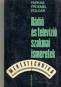 Farkas-Froemel-Polgár - Rádió és televízió szakmai ismeretek