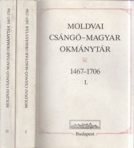 Budapest - Moldvai cs�ng�-magyar okm�nyt�r 1467-1706 I-II.
