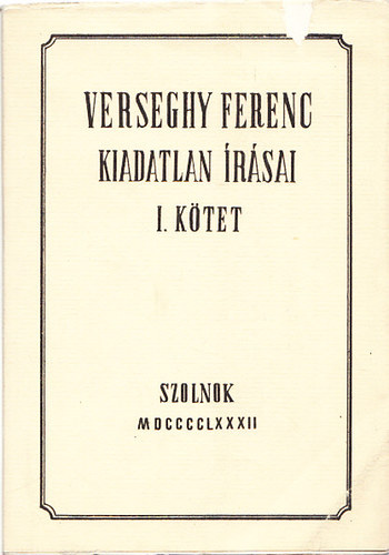 Deme Zoltn (szerk.) - Verseghy Ferenc kiadatlan rsai I. ktet