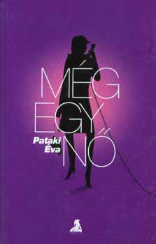 Pataki Éva - Még egy nő