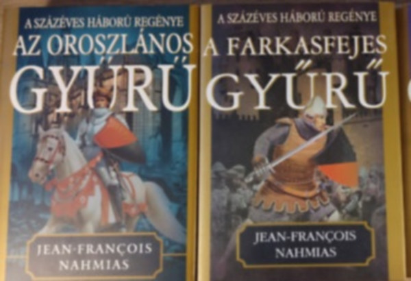 Jean-Francois Nahmias - A százéves háború regénye I-II. (Az oroszlános gyűrű o A farkasfejes gyűrű)
