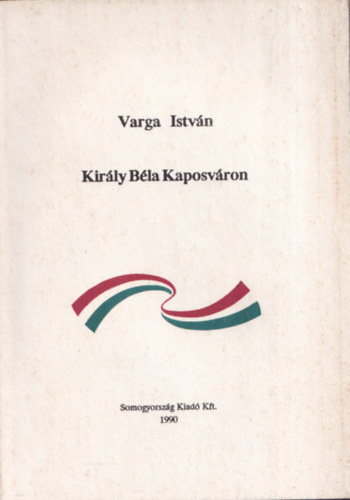 Varga Isv�n - Kir�ly B�la Kaposv�ron