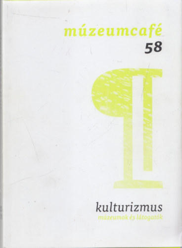 Grczi Emke (fszerk.) - Mzeumcaf 58 - Kulturizmus - Mzeumok s ltogatk