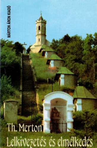 Thomas Merton - Lelkivezets s elmlkeds