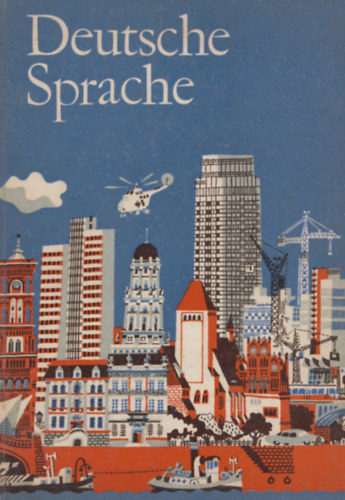 Helena Fischer, Erich Hhne, Gerda Kunzendorf, Gerhard Schreinert, Dr. Brunhilde Schrumpf - Deutsche Sprache (Lehr- und bungsbuch fr deutsche Gymnasien in der Ungarischen Volksrepublik I- IV. Klasse