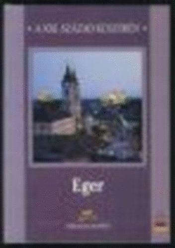 Guszmanné Nagy Ágnes (szerk.) - Eger-A XXI. század küszöbén