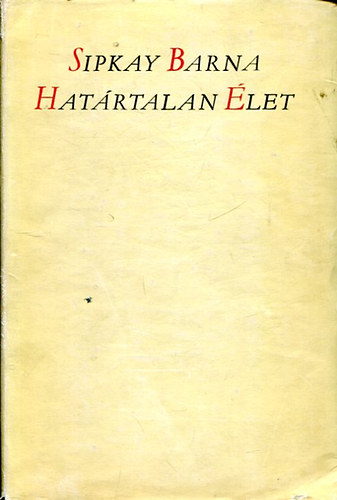 Sipkay Barna - Határtalan élet