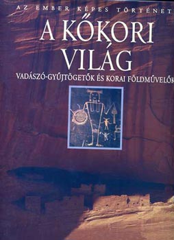 G�ran Burenhult - A k�kori vil�g -Vad�sz�-gy�jt�get�k �s korai f�ldm�vel�k
