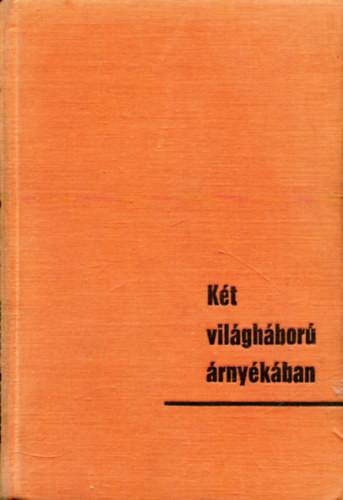 Diszegi Istvn - Kt vilghbor rnykban -nemzetkzi kapcsolatok trtnete 1919-1939