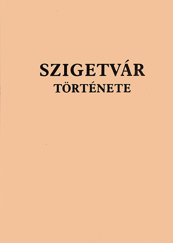 Szita; Ravazdi; Bsze - Szigetvr trtnete: Tanulmnyok a vros mltjbl