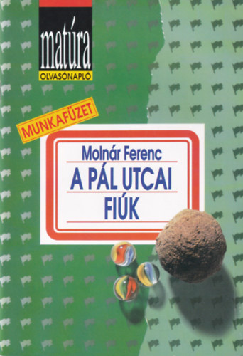 Molnár Ferenc - A Pál utcai fiúk (Matúra munkafüzet)