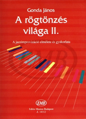 Gonda Jnos - A rgtnzs vilga II. (A jazzimprovizci elmlete s gyakorlata)