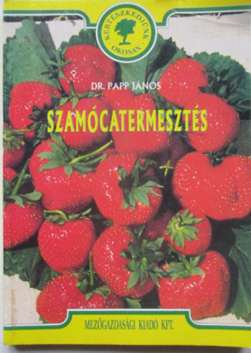 Dr. Papp János - Szamócatermesztés