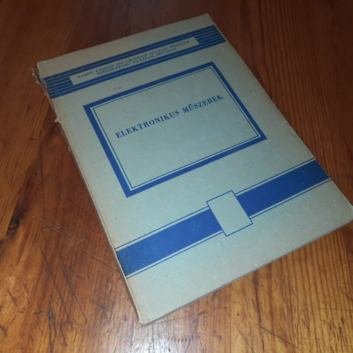 Czine J�zsef, Dr.Telkes B�la - Elektronikus m�szerek a fels�fok� m�szeripari technikum II.�vf.sz�m�ra