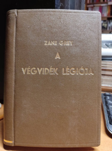 Zane Grey - A vgvidk lgija