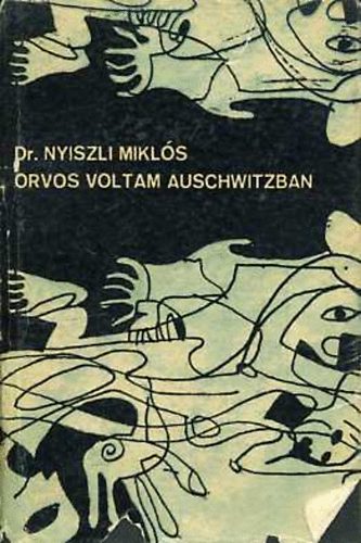 Dr. Nyiszli Mikls - Orvos voltam Auschwitzban