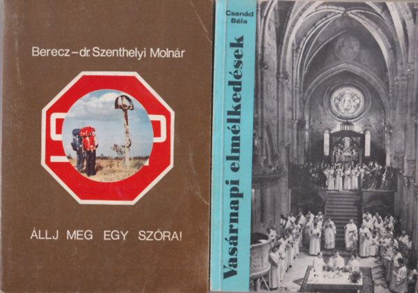 Berecz-dr.Szenthelyi Molnr, Urbn Lszl, Csand Bla - 4 db vallsi knyv: Vasrnapi elmlkedsek + llj meg egy szra ! + Szent Benedek a gyerekekhez szl + Karcsonyi legenda
