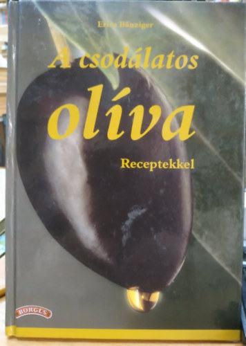 Erica Banziger - A csodlatos olva - receptekkel