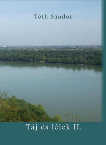 Tóth Sándor - Táj és lélek II.