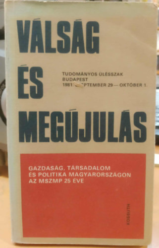 Vass Henrik (szerk.) - Vlsg s megjuls - Tudomnyos lszak Budapest 1981. szeptember 29 - oktber 1. (Gazdasg, trsadalom s politika Magyarorszgon az MSZMP 25 ve)