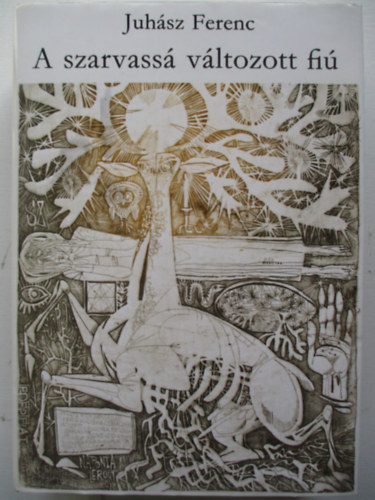 Juh�sz Ferenc - A szarvass� v�ltozott fi� (A mindens�g szerelme)