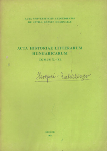 Csuks Istvn (szerk.), Horvth Kroly (szerk.) - Acta historiae litterarum hingaricarum - Tomus X.-XI.