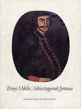 Zr�nyi Mikl�s - Adriai tengernek syrenaia I-II.