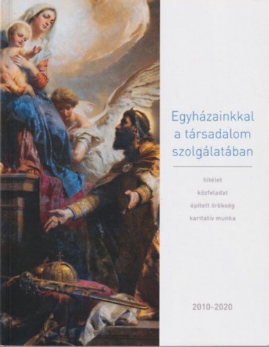 Kirschner-Briski Barbara - Egyh�zainkkal a t�rsadalom szolg�lat�ban 2010-2020