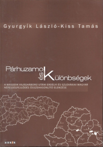 Gyurgyk Lszl, Kiss Tams - Prhuzamok s klnbsgek (A msodik vilghbor utni erdlyi s szlovkiai magyar npessgfejlds sszehasonlt elemzse)