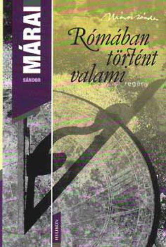 Mrai Sndor - Rmban trtnt valami