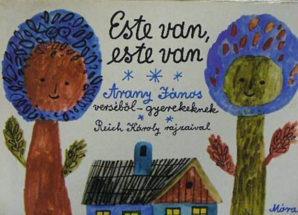 Arany Jnos, Reich Kroly (rajzok) - Este van, este van - Arany Jnos versbl gyerekeknek; Reich Kroly rajzaival (Lapoz / Leporell)