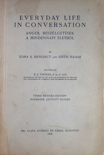 Benedict, Edna S.-Haasz, Edith - Everyday Life in Conversation. Angol beszlgetsek a mindennapi letbl