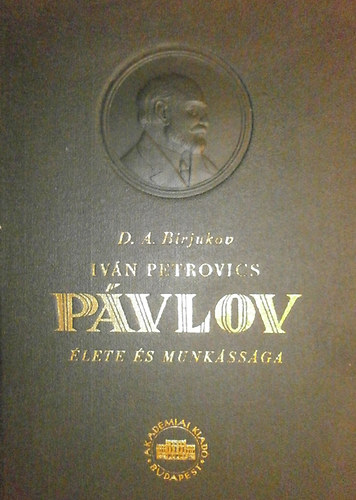 D. A. Birjukov - Iv�n Petrovics P�vlov �lete �s munk�ss�ga