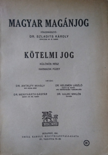 Dr. Antalfy Mihly, Dr. Menyhrth Gspr, Dr. Kelemen Lszl, Dr. Ujlaki Mikls - Magyar magnjog - Ktelmi jog. (Klns rsz, harmadik fzet)
