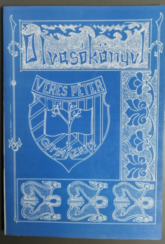 Weöres Sándor, Nemes Nagy Ágnes, Arany János, József Attila, Juhász Gyula, Nagy László, Vörösmarty Mihály - Olvasókönyv I. (Veres Péter Gimnázium)