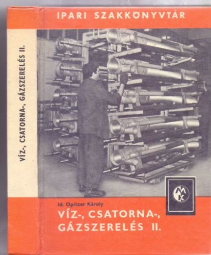 id. Opitzer Károly - Víz-, csatorna-, gázszerelés 1-2. (Teljesen átdolgozott 2. kiadás - 350 ábrával)