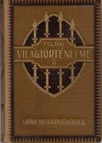 Tolnai vilgtrtnelme 4 - 5. (a rmai birodalom trtnete I-II.)