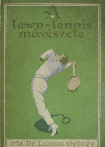 Dr. Luppu György - A lawn-tennis művészete