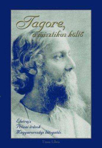 Ubornyk Katalin (szerk.) - Tagore, a misztikus klt