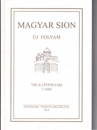 Magyar Sion - j Folyam VIII. (L.) vfolyam 1. szm