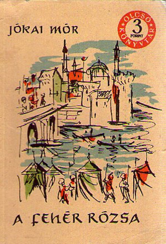 J�kai M�r - A feh�r r�zsa (olcs� k�nyvt�r)
