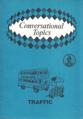 Vasvár Jánosné - Conversational Topics - Traffic (Segédkönyv a TIT Nyelviskolák haladószintű tanfolyamai számára)