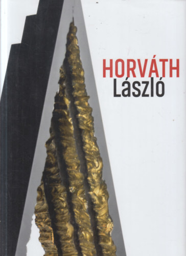 dr. Galgóczi Gergely, Dárdai Zsuzsa, Hradszki László (szerk.) - Horváth László képzőművész (dedikált)