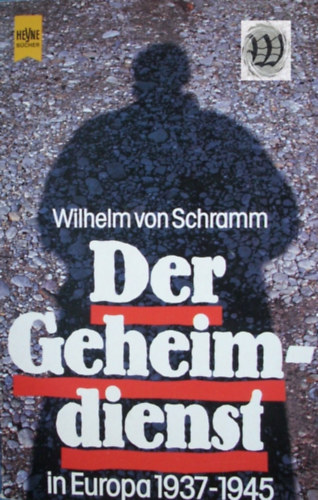 Wilhelm von Schramm - Der Geheimdienst in Europa 1937 - 1945