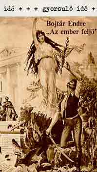 Bojt�r Endre - 'Az ember felj�' (gyorsul� id�)