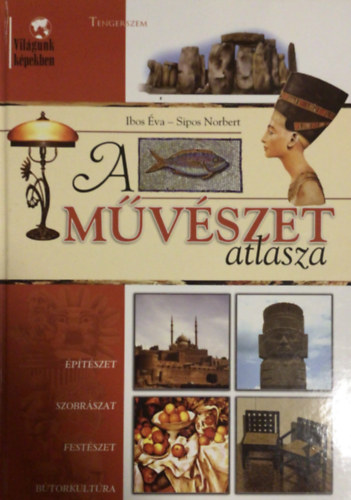 Ibos Éva-Sipos Norbert - A művészet atlasza
