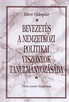 Br Gspr - Bevezets a nemzetkzi politikai viszonyok tanulmnyozsba