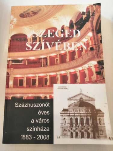 Tandi Lajos (szerk.) - Szeged szvben - Szzhuszont ves a vros sznhza